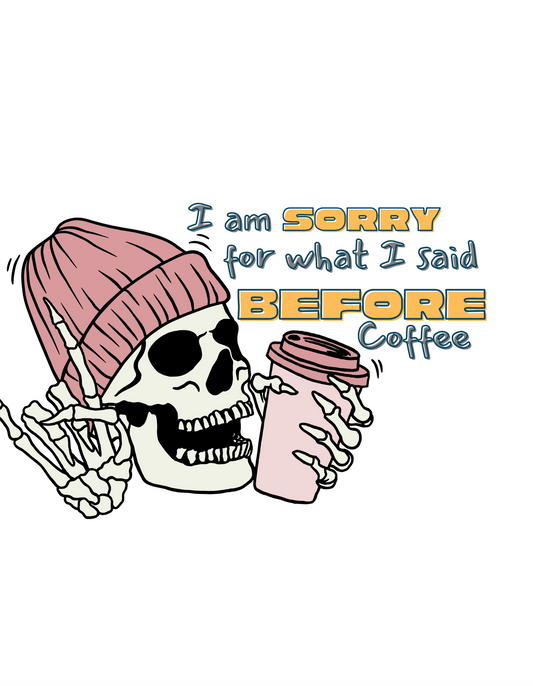 Sorry Before Coffee